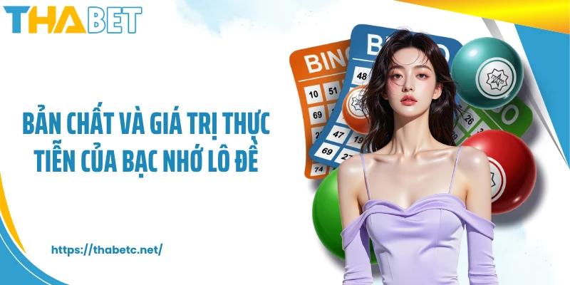 Bản chất và giá trị thực tiễn của bạc nhớ lô đề