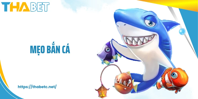 Mẹo Bắn Cá THABET - Bí Quyết Nâng Cấp Kỹ Năng Săn Thưởng