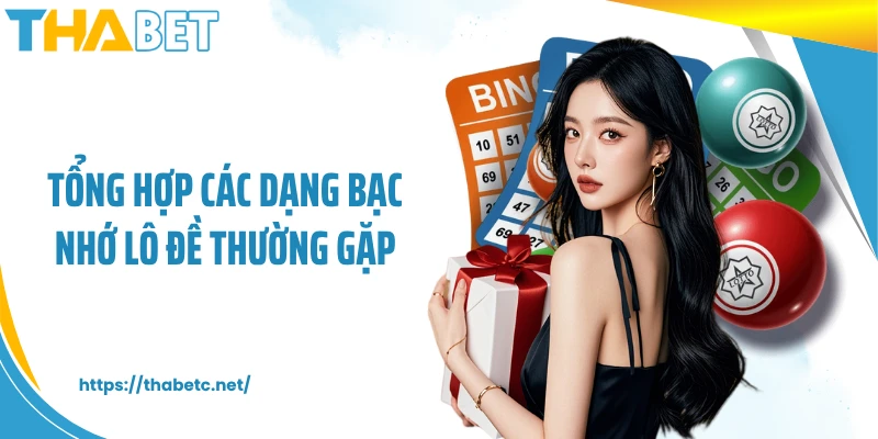 Tổng hợp các dạng bạc nhớ lô đề thường gặp